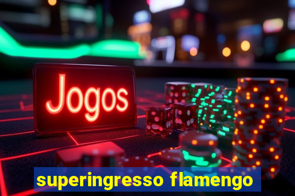 superingresso flamengo